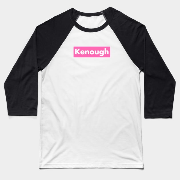 Kenough Baseball T-Shirt by Naturicker
